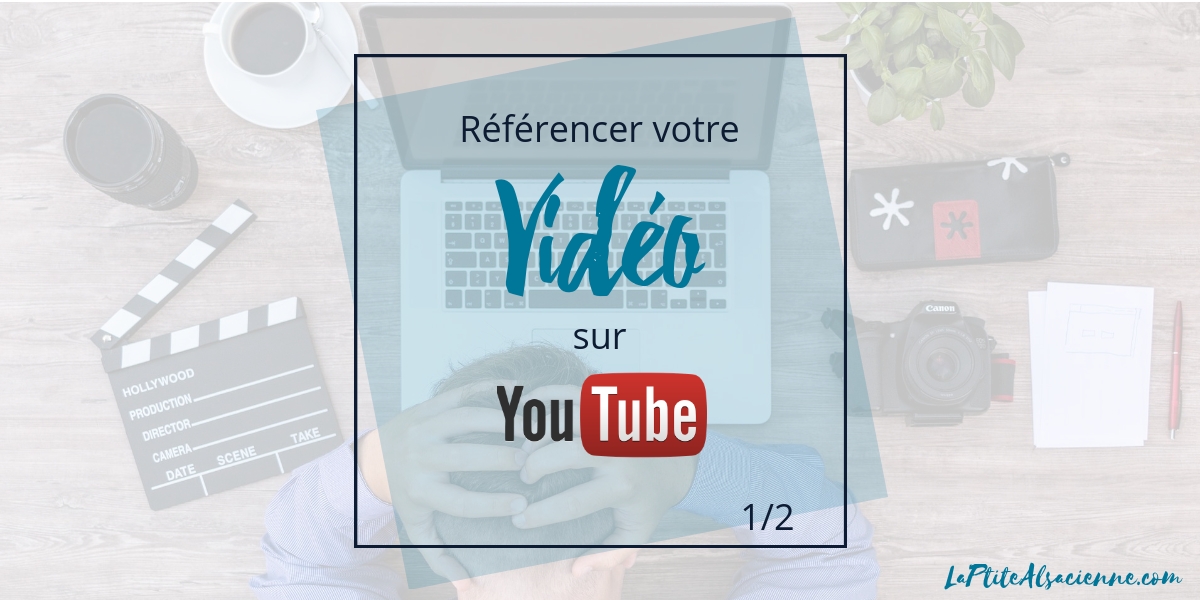 Bien référencer sa vidéo sur Youtube, étape 1