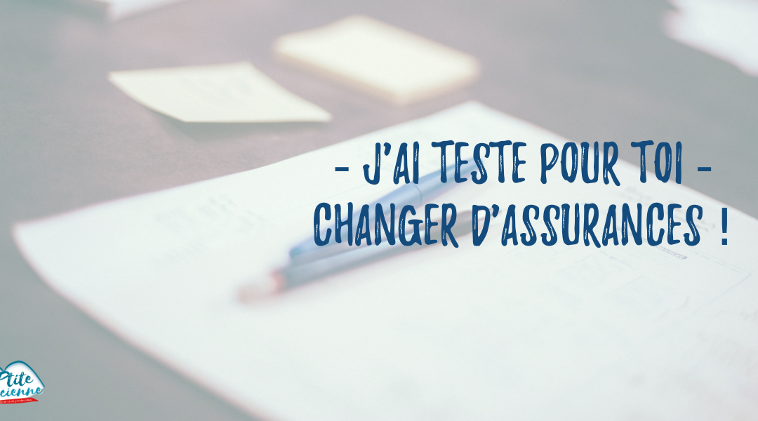 J’ai testé pour toi, « changer d’assurance » !