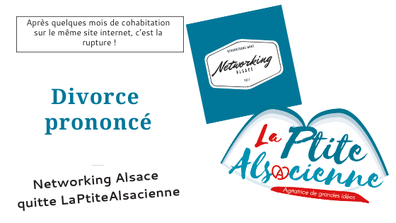 Le divorce prononcé entre LaPtiteAlsacienne & Networking Alsace